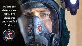 What you Need to Know About: Hazardous Materials and CBRN PPE Standards and Certified Products